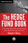 The Hedge Fund Book: A Training Manual for Professionals and Capital-Raising Executives (Wiley Finance #595) Cover Image