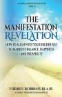 The Manifestation Revelation: How to Align with Your Higher Self to Manifest Balance, Happiness and Prosperity By Rob Morrison (Editor), Forbes Robbins Blair Cover Image