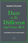 Dare to Be Different and Grow Rich: The Secrets of Self-Made People By Zitelmann Rainer Cover Image