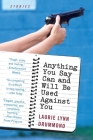 Anything You Say Can and Will Be Used Against You: Stories: An Edgar Award Winner Cover Image