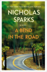 A Bend in the Road By Nicholas Sparks Cover Image