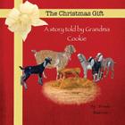 The Christmas Gift: A story told by Grandma Cookie (Farmers Wife #2) Cover Image