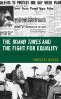 The Miami Times and the Fight for Equality: Race, Sport, and the Black Press, 1948-1958 By Yanela G. McLeod Cover Image
