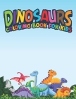 Dinosaurs Coloring Book For Kids: Fantastic Dinosaur Coloring Kids Book with 50 Diplodocus, Tyrannosaurus, Apatosaurus, Mosasaur, Protoceratops, Brach Cover Image