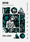 Baptism: A Guide to Life from Death (Christian Essentials) By Peter J. Leithart Cover Image