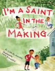 I'm a Saint in the Making By Lisa M. Hendey, Katie Broussard (Illustrator) Cover Image