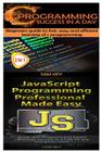 C Programming Success in a Day & JavaScript Professional Programming Made Easy Cover Image