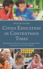 Civics Education in Contentious Times: Working with Teachers to Create Locally-Specific Curricula in a Post-Truth World By William Toledo Cover Image