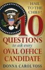 Hail to the Chief!: 10 Questions to Ask Every Oval Office Candidate By Donna Carol Voss Cover Image