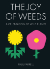 The Joy of Weeds: A Celebration of Wild Plants Cover Image