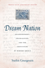 Dream Nation: Enlightenment, Colonization and the Institution of Modern Greece, Twenty-Fifth Anniversary Edition By Stathis Gourgouris Cover Image