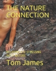 The Nature Connection: Relaxing & D-Stressing with Nature ( Volume 1 ) By Tom James Cover Image
