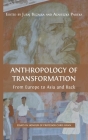 Anthropology of Transformation: From Europe to Asia and Back By Juraj Buzalka (Editor), Agnieszka Pasieka (Editor) Cover Image