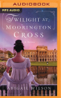 Twilight at Moorington Cross By Abigail Wilson, Laura Kirman (Read by) Cover Image