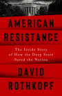 American Resistance: The Inside Story of How the Deep State Saved the Nation Cover Image