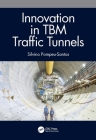 Innovation in Tbm Traffic Tunnels By Silvino Pompeu-Santos Cover Image