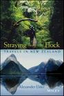 Straying from the Flock: Travels in New Zealand By Alexander Elder Cover Image