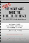 The Agency Game: Inside the Bureaucratic Jungle By William B. Parker, W. B. Parker Cover Image