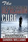The Depression Cure: Depression Self Help Workbook, Cure And Free Yourself From Depression Naturally And For Life By Sandra Williams Cover Image