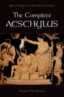 Complete Aeschylus, Volume 1: The Oresteia (Greek Tragedy in New Translations) By Aeschylus, Peter Burian (Editor), Alan Shapiro (Editor) Cover Image