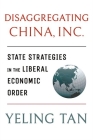 Disaggregating China, Inc. (Cornell Studies in Political Economy) Cover Image