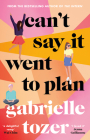 Can't Say It Went to Plan By Gabrielle Tozer Cover Image
