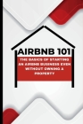 Airbnb 101: The basics of starting an airbnb business even without owning a property. Cover Image