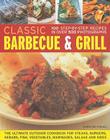 Classic Barbecue & Grill: 100 Step-By-Step Recipes in 500 Photographs By Christine France Cover Image