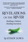 Revelations on the River: Healing a Nation, Healing Ourselves Cover Image