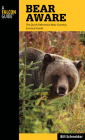 Bear Aware: The Quick Reference Bear Country Survival Guide (Falcon Guides) Cover Image
