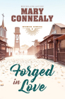 Forged in Love By Mary Connealy Cover Image