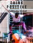 Think Positive: Skateboarding Notebook, Motivational Notebook, Composition Notebook, Log Book, Diary for Athletes (8.5 X 11 Inches, 11 Cover Image