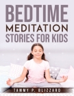 Bedtime Meditation Stories for Kids By Tammy P Blizzard Cover Image