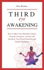 Third Eye Awakening: How to Open Your Third Eye Chakra, Increase Awareness, and Activate and Decalcify Your Pineal Gland through Guided Med Cover Image