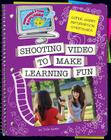 Shooting Video to Make Learning Fun (Explorer Library: Information Explorer) By Julie Green Cover Image