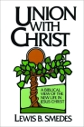 Union with Christ: A Biblical View of the New Life in Jesus Christ By Lewis B. Smedes Cover Image