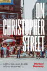 On Christopher Street: Life, Sex, and Death after Stonewall By Michael Denneny Cover Image