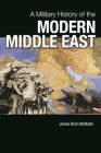 A Military History of the Modern Middle East By James McNabb Cover Image