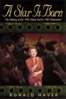 A Star Is Born: The Making of the 1954 Movie and Its 1983 Restoration (Applause Books) Cover Image