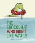 The Crocodile Who Didn't like Water By Gemma Merino Cover Image