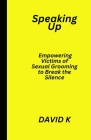 Speaking Up: Empowering Victims of Sexual Grooming to Break the Silence Cover Image
