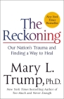 The Reckoning: Our Nation's Trauma and Finding a Way to Heal Cover Image