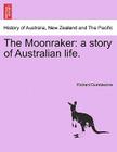 The Moonraker: A Story of Australian Life. By Richard Dumbledore Cover Image