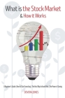 What is the Stock Market and How it Works: A Beginner's Guide How to Start Investing The Best Way to Avoid Risk The Power of Saving By Jones Devera Cover Image