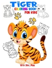 Tiger coloring book for kids: Tiger coloring book for kids 3-5-6-8 and 10 years By Yeti Jey Fox Cover Image
