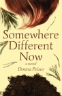 Somewhere Different Now: Coming of Age, Interracial Friendship, and the Search for Courage By Donna Peizer Cover Image