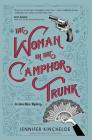 The Woman in the Camphor Trunk: An Anna Blanc Mystery By Jennifer Kincheloe Cover Image