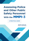 Assessing Police and Other Public Safety Personnel with the MMPI-3: A Practical Guide Cover Image