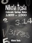 Nikola Tesla: Colorado Springs Notes, 1899-1900 By Nikola Tesla Cover Image