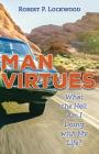 Man Virtues: What the Hell Am I Doing with My Life? By Robert P. Lockwood Cover Image